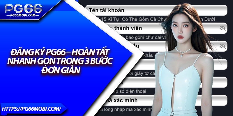 Đăng Ký PG66 – Hoàn Tất Nhanh Gọn Trong 3 Bước Đơn Giản
