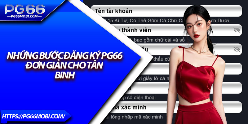 Những bước đăng ký Pg66 đơn giản cho tân binh